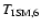 $T_{\rm ISM,6}$
