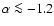 $\alpha \la -1.2$