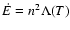 $\dot{E} = n^{2}\Lambda(T)$