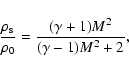 \begin{displaymath}
\frac{\rho_{\rm s}}{\rho_{\rm0}} = \frac{(\gamma+1)M^{2}}{(\gamma-1)M^{2}+2},
\end{displaymath}