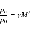 \begin{displaymath}
\frac{\rho_{\rm c}}{\rho_{\rm0}} = \gamma M^{2}
\end{displaymath}