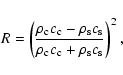 \begin{displaymath}
R = \left(\frac{\rho_{\rm c}c_{\rm c} - \rho_{\rm s}c_{\rm s}}{\rho_{\rm c}c_{\rm c} + \rho_{\rm s}c_{\rm s}}\right)^{2},
\end{displaymath}