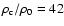 $\rho_{\rm c}/\rho_{0} = 42$