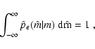 \begin{displaymath}
\int_{-\infty}^\infty \hat p_\epsilon(\hat m \vert m) ~ \rm d\hat
m = 1 \; ,
\end{displaymath}
