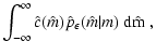 $\displaystyle \int_{-\infty}^\infty \hat c(\hat m) \hat
p_\epsilon(\hat m \vert m) ~ \rm d\hat m \ ,$