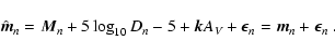\begin{displaymath}
\hat{\vec m}_n = \vec M_n + 5 \log_{10}D_n - 5 + \vec k A_{\it V} + \vec
\epsilon_n = \vec m_n + \vec \epsilon_n \; .
\end{displaymath}