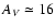 $A_{\it V} \simeq 16$