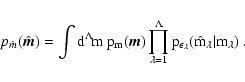 \begin{displaymath}
p_{\hat m}(\hat{\vec m}) = \int \rm d^\Lambda \! m ~ p_m(\v...
...bda p_{\epsilon_\lambda}(\hat m_\lambda \vert
m_\lambda) \; .
\end{displaymath}