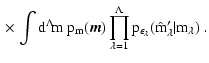 $\displaystyle {} \times \int \rm d^\Lambda \! m ~ p_m(\vec m)
\prod_{\lambda=1}^\Lambda p_{\epsilon_\lambda}(\hat m_\lambda' \vert
m_\lambda) \; .$