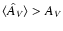 $\langle \hat A_{\it V} \rangle >
A_{\it V}$