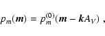\begin{displaymath}
p_m(\vec m) = p^{(0)}_m(\vec m - \vec k A_{\it V}) \; ,
\end{displaymath}