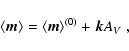 \begin{displaymath}
\langle \vec m \rangle = \langle \vec m \rangle^{(0)} + \vec k A_{\it V}
\; ,
\end{displaymath}