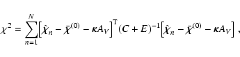 \begin{displaymath}
\chi^2 = \sum_{n=1}^N \bigl[ \hat{\vec \chi}_n - \bar {\vec...
...n - \bar{\vec \chi}^{(0)} - \vec \kappa A_{\it V} \bigr]
\; ,
\end{displaymath}