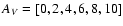 $A_{\it V} = [0,2,4,6,8,10]$