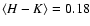 $\langle H - K \rangle = 0.18$