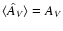 $\langle \hat A_{\it V} \rangle = A_{\it V}$