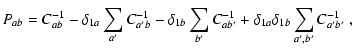 $\displaystyle P_{ab} = C^{-1}_{ab} - \delta_{1a} \sum_{a'} C^{-1}_{a'b} -
\delt...
...sum_{b'} C^{-1}_{ab'}
+ \delta_{1a} \delta_{1b} \sum_{a',b'} C^{-1}_{a'b'} \; ,$