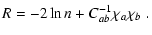 $\displaystyle R = {-2 \ln n} + C^{-1}_{ab} \chi_a \chi_b \; .$