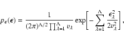 \begin{displaymath}
p_\epsilon(\vec\epsilon) = \frac{1}{(2\pi)^{\Lambda/2}
\pr...
...ambda \frac{\epsilon^2_\lambda}{2 v_\lambda^2 }
\biggr] \; ,
\end{displaymath}