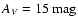 $A_{\it V} = 15
\mbox{ mag}$