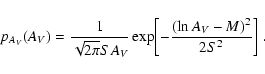 \begin{displaymath}
p_{A_{\it V}}(A_{\it V}) = \frac{1}{\sqrt{2 \pi} S A_{\it V...
...p \biggl[ -
\frac{(\ln A_{\it V} - M)^2}{2 S^2} \biggr] \; .
\end{displaymath}