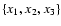 $\{ x_1, x_2, x_3 \}$