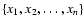 $\{x_1, x_2, \dots, x_n \}$