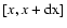 $[x, x +
\rm dx]$