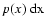 $p(x) ~ \rm dx$
