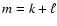 $m = k + \ell$