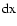 $\rm dx$