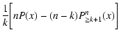 $\displaystyle \frac{1}{k} \biggl[ n P(x) - (n - k) P^n_{\ge k+1}(x)
\biggr]$