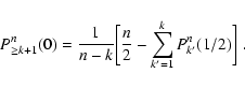 \begin{displaymath}
P^n_{\ge k+1}(0) = \frac{1}{n - k} \biggl[ \frac{n}{2} -
\sum_{k'=1}^k P^n_{k'}(1/2) \biggr] \; .
\end{displaymath}