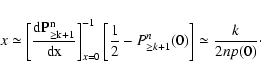 \begin{displaymath}
x \simeq \left[ \frac{\rm dP^n_{\ge k+1}}{\rm dx}\right]^{-...
...{2} - P^n_{\ge k+1}(0) \right] \simeq \frac{k}{2 n p(0)} \cdot
\end{displaymath}