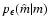 $p_\epsilon(\hat m \vert m)$