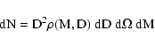 \begin{displaymath}
\rm dN = D^2 \rho(M, D) ~ \rm dD ~ \rm d\Omega ~ \rm dM
\end{displaymath}