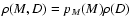 $\rho(M, D) = p_M(M) \rho(D)$