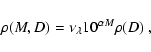 \begin{displaymath}
\rho(M, D) = \nu_\lambda 10^{\alpha M} \rho(D) \; ,
\end{displaymath}