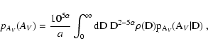 \begin{displaymath}
p_{A_{\it V}}(A_{\it V}) = \frac{10^{5 \alpha}}{a} \int_0^\...
...~
D^{2-5\alpha} \rho(D) p_{A_{\it V}}(A_{\it V} \vert D) \; ,
\end{displaymath}