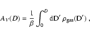\begin{displaymath}
A_{\it V}(D) = \frac{1}{\beta} \int_0^D \rm dD' ~ \rho_{\rm gas}(D') \; ,
\end{displaymath}