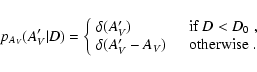 \begin{displaymath}
p_{A_{\it V}}(A_{\it V}' \vert D) =
\left\{\begin{array}{...
..._{\it V}) & \quad\textrm{otherwise$\; .$ }
\end{array}\right.
\end{displaymath}