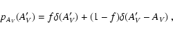 \begin{displaymath}
p_{A_{\it V}}(A_{\it V}') = f \delta(A_{\it V}') + (1 - f) \delta(A_{\it V}' - A_{\it V}) \; ,
\end{displaymath}
