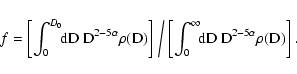 \begin{displaymath}
f = \biggl[ \int_0^{D_0} \!\! \rm dD ~ D^{2 - 5\alpha} \rho...
...t_0^\infty \!\! \rm dD ~ D^{2 - 5\alpha}
\rho(D) \biggr] \; .
\end{displaymath}