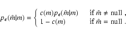 \begin{displaymath}
p_\epsilon(\hat m \vert m) =
\left\{\begin{array}{ll}
c(...
...ad \textrm{if $\hat m = {\rm null} \; .$ }
\end{array}\right.
\end{displaymath}
