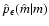 $\hat p_\epsilon(\hat m \vert m)$