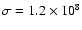 $\sigma=1.2 \times 10^8$