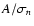 $A/\sigma_{n}$