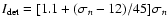 $I_{\rm det}=[1.1+(\sigma_{n}-12)/45]\sigma_{n}$