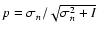 $p=\sigma _n / \sqrt{\sigma _n^2 +I}$