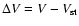 $\Delta V=V-V_{\rm st}$